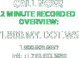 Call Now! 2 Minute Recorded Overview +1.800.MY.DOT.WS
